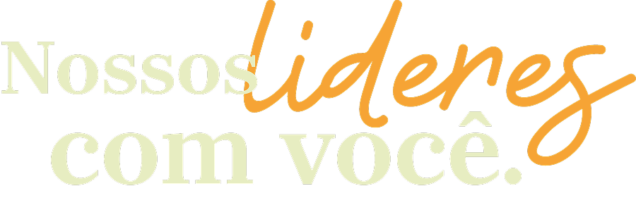Nossos lideres com você